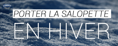 Porter la Salopette en Hiver